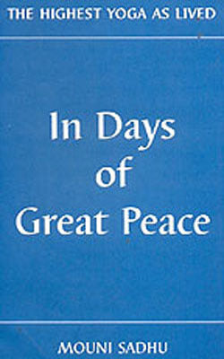 In Days of Great Peace  -  The Highest Yoga as Lived