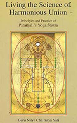 Living the Science of Harmonious Union  -  Principles and Practice of Patanjali's Yoga Sastra   (Eng