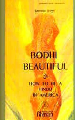 Bodhi Beautiful - How To Be A Hindu In America