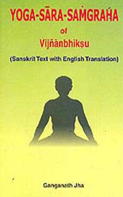 Yoga-Sara-Samgraha of Vijnanbhiksu  (Sanskrit Text + English Translation)