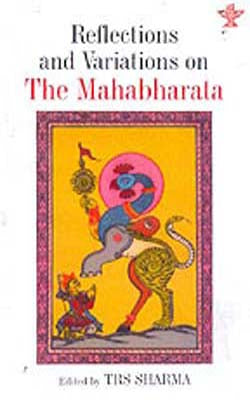 Reflections and Variations on The Mahabharata