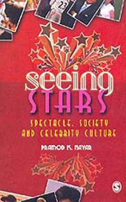 Seeing Stars  - Spectacle, Society and Celebrity Culture