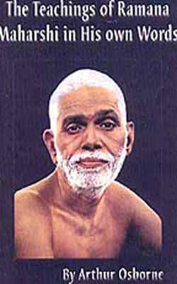 The Teachings of Ramana Maharshi in His own Words