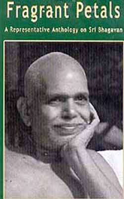 Fragrant Petals - A Representative Anthology on Sri Bhagavan