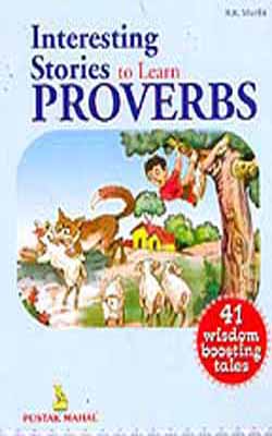 Interesting Stories to Learn Proverbs   (41 wisdom boosting tales)