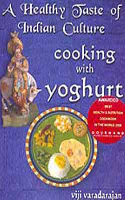 A Healthy Taste of Indian Culture -  Cooking with Yoghurt