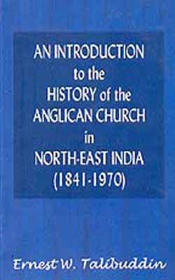 An Introduction to the History of the Anglican Church in North-East India