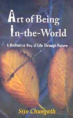 Art of Being in - the - World :  A Meditative way of life through Nature