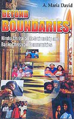 Beyond Boundaries : Hindu - Christian Relationship