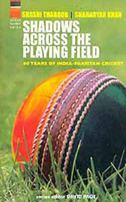 Shadows Across the Playing Field  -  60 years of India-Pakistan Cricket