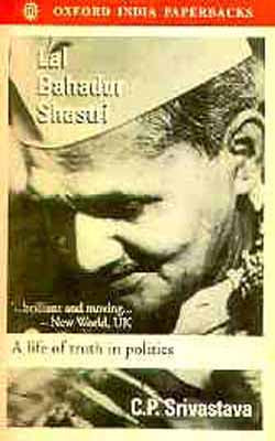 Lal Bahadur Shastri - A Life of Truth in Politics
