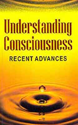 Understanding Consciousness : Recent Advances