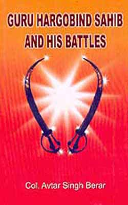 Guru Hargobind Sahib and his Battles