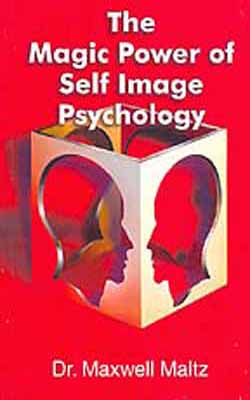 The Magic Power of Self Image Psychology  - The new way to a Bright full Life