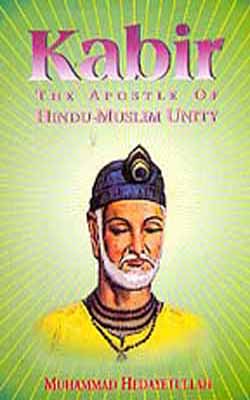 Kabir : The Apostle of Hindu-Muslim Unity