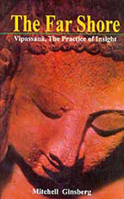The Far Shore : Vipassana, The Practice of Insight