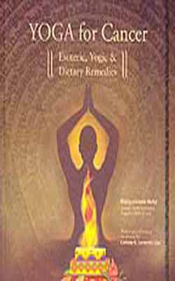 Yoga for Cancer   -   Esoteric, Yogic & Dietary Remedies