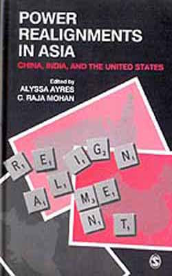 Power Realignments in Asia : China, India, and the United States