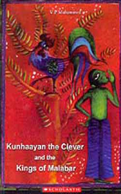Kunhaayan the Clever and the Kings of Malabar