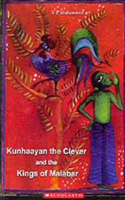 Kunhaayan the Clever and the Kings of Malabar