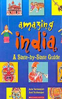 Amazing India :     A State - by - State Guide