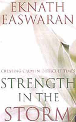 Strength in The Storm : Creating calm in Difficult Times