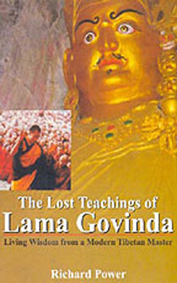 The Lost Teachings of Lama Govinda  -  Living Wisdom from a Modern Tibetan Master