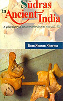 Sudras in Ancient India - A Social History of the Lower Order