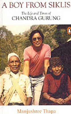 A Boy from Siklis : The life and Times of Chandra Gurung