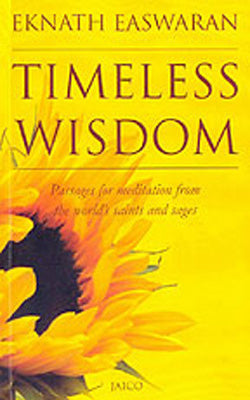 Timeless Wisdom : Passages for Meditation from the world's Saints and Sages