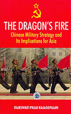 The Dragon's Fire : Chinese Military Strategy and its Implications for Asia