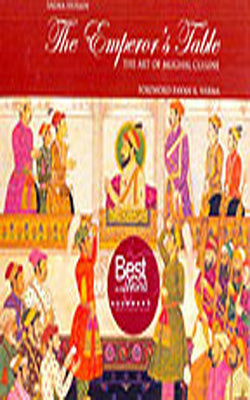 The Emperors Table : The Art of Mughal Cuisine