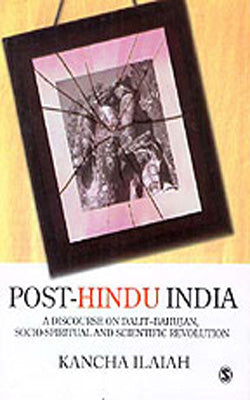 Post - Hindu India :    A Discourse on Dalit - Bahujan, Socio - Spiritual and Scientific Revolution