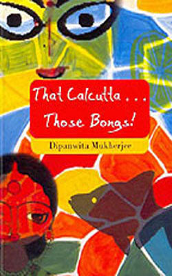 That Calcutta  -  Those Bongs!