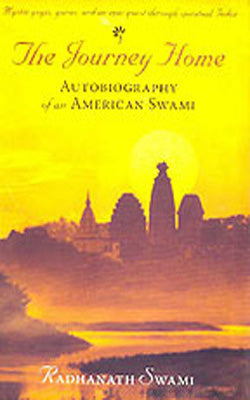 The Journey Home : Autobiography of an American Swami