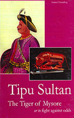 Tipu Sultan  - The Tiger of Mysore