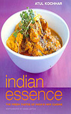 Indian Essence : The Fresh Tastes of India's New Cuisine