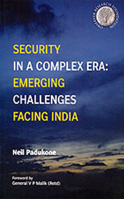 Security in a Complex Era : Emerging Challenges Facing India