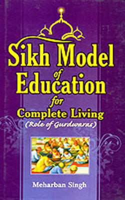 Sikh Model of Education for Complete Living : Role of Gurdwaras