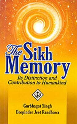 The Sikh Memory  -  Its Distinction and Contribution to Humankind