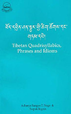 Tibetan Quadrisyllabics,  Phrases and Idioms