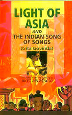 Light of Asia and The Indian Song of Songs (Gita Govinda)