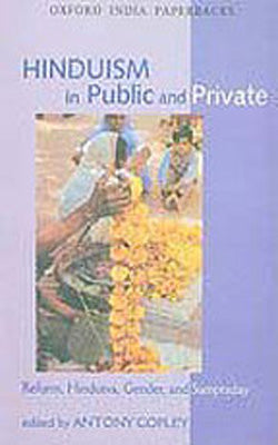 Hinduism in Public and Private  -  Reform, Hindutva, Gender, and Sampraday
