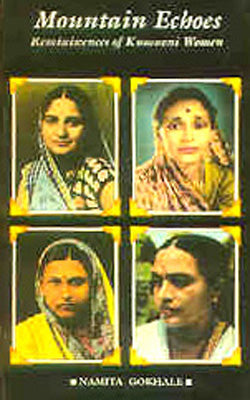 Mountain Echoes - Reminiscences of Kumaoni women