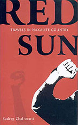 Red Sun  -  Travels in Naxalite Country