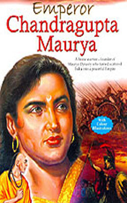 Emperor Chandragupta Maurya      (Color + Illustrations)
