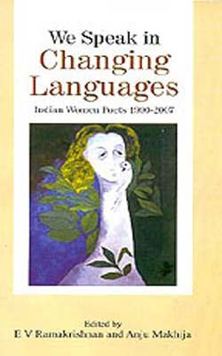 We Speak in Changing Languages  -  Indian Women Poets 1990-2007