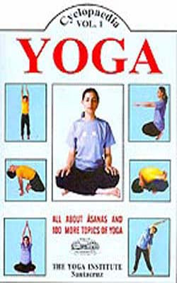 Cyclopaedia Yoga - Volume 1: -  All About Asanas and 100 More Topics of Yoga