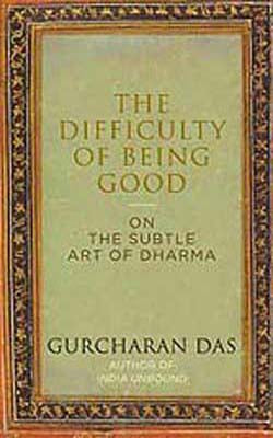 The Difficulty of Being Good  -  On the Subtle Art of Dharma