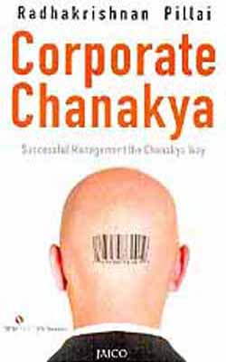 Corporate Chanakya  -  Successful Management the Chanakya Way